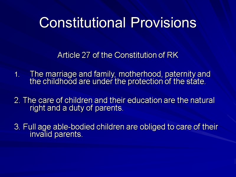 Constitutional Provisions  Article 27 of the Constitution of RK   The marriage
